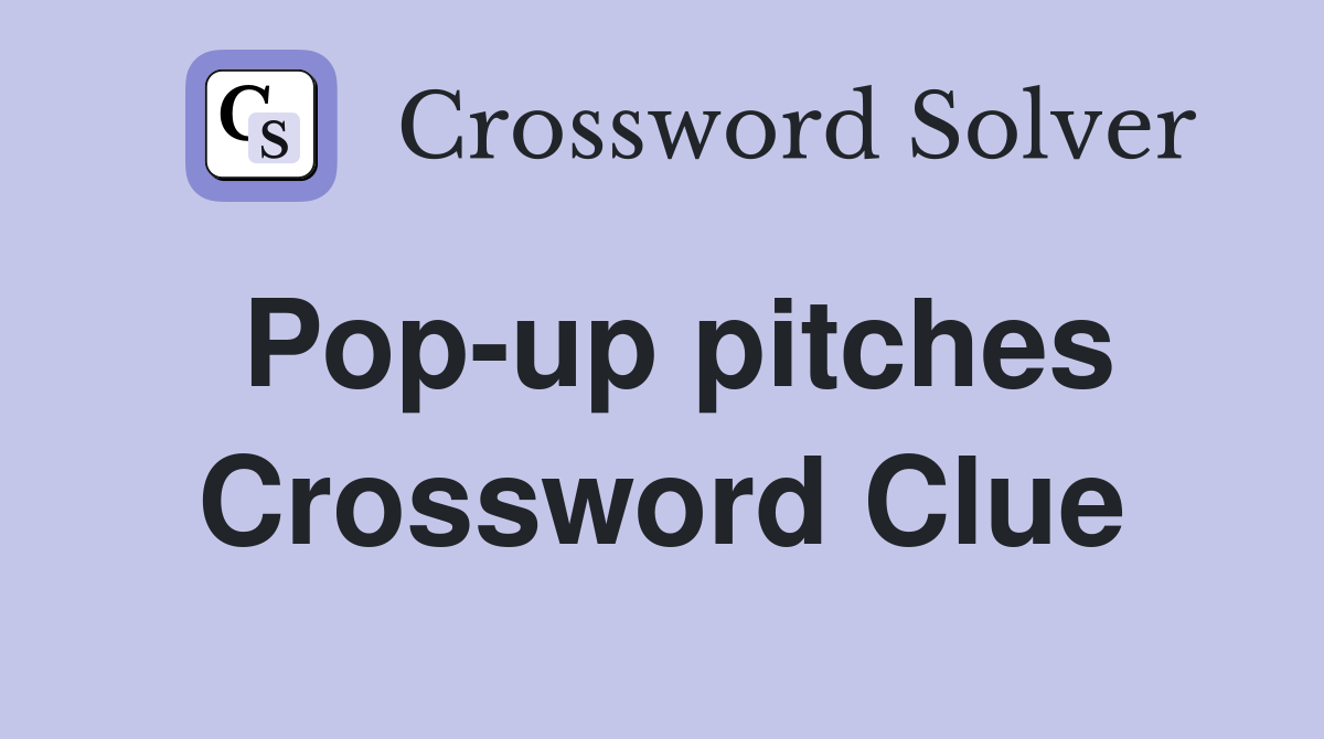 Popup pitches Crossword Clue Answers Crossword Solver